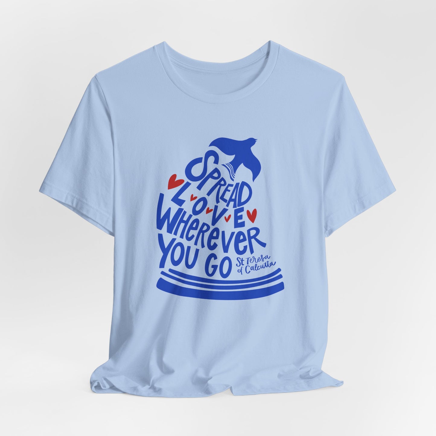 Spread Love Wherever You Go - St. Teresa of Calcutta Unisex Tee