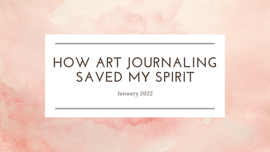 How Art Journaling Saved My Spirit