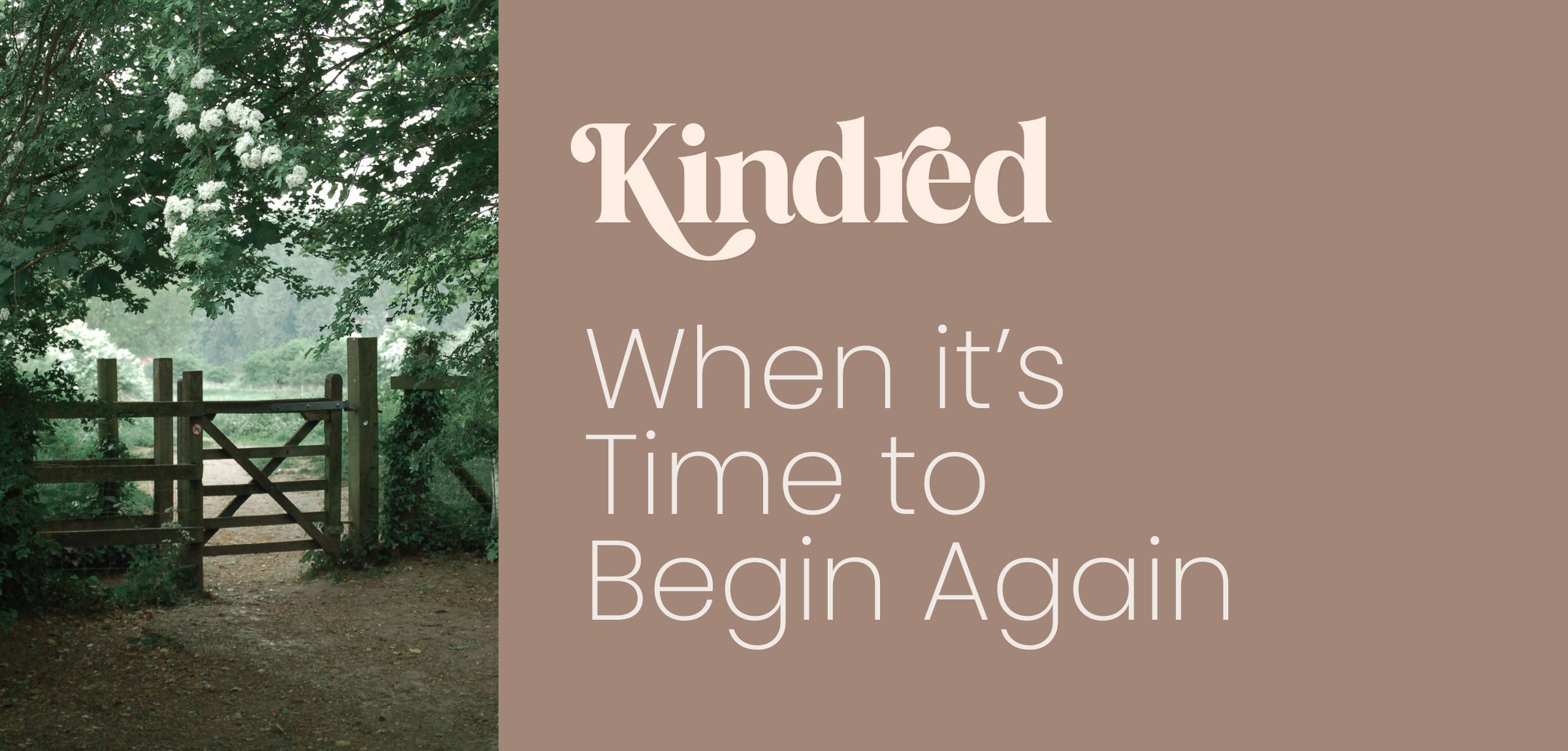 Kindred: When It’s Time to Begin Again – Twelfth and Blossom