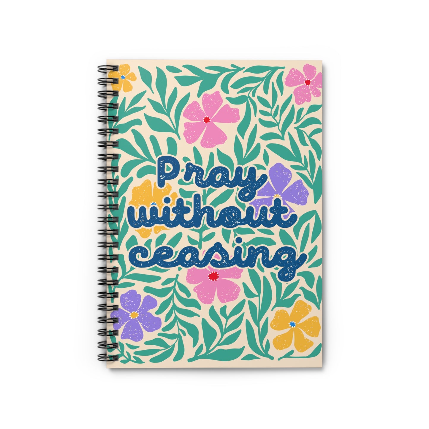 Pray Without Ceasing - Ruled Line Spiral Notebook