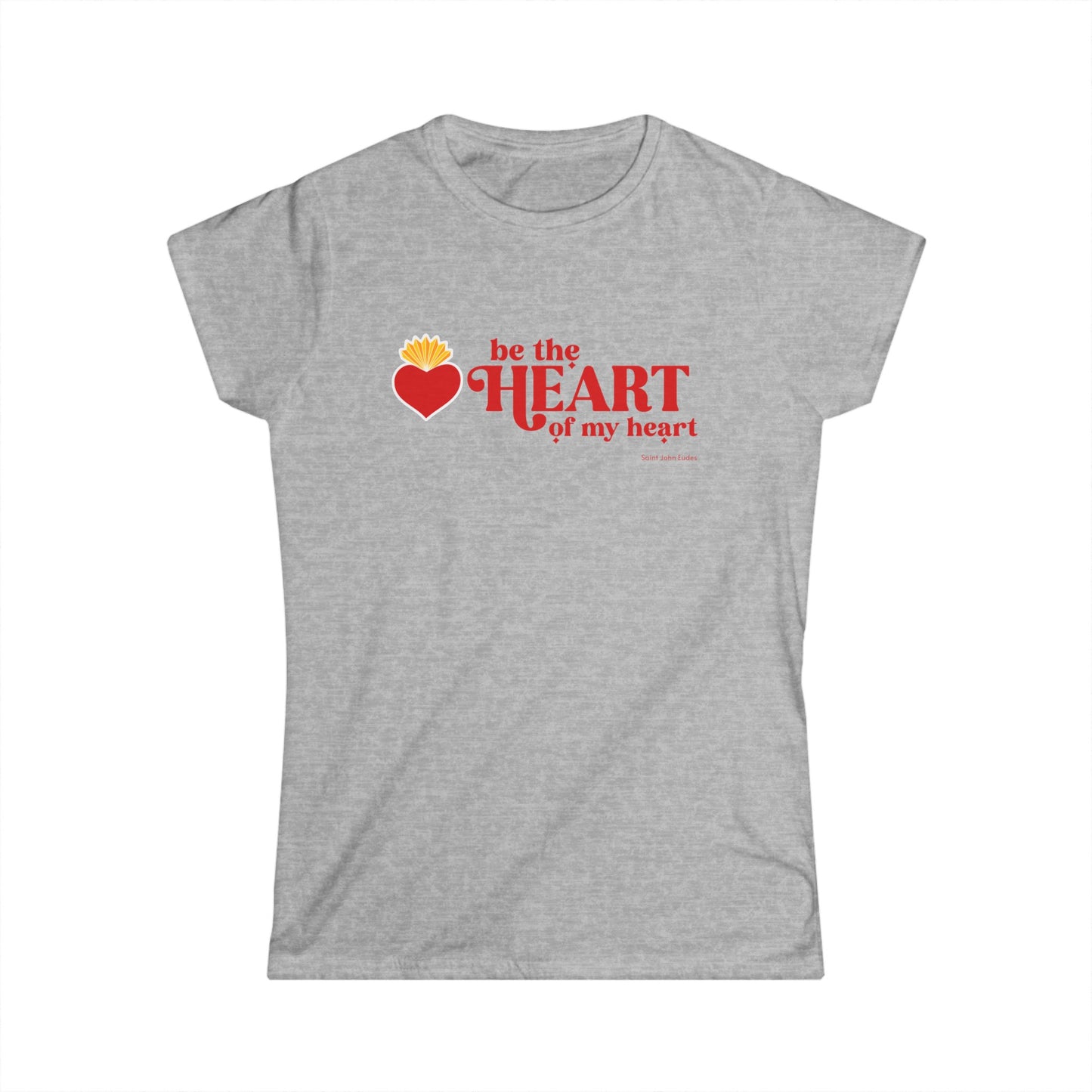 Be the Heart of My Heart Women's Softstyle Tee