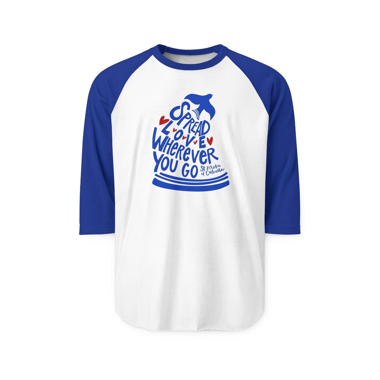 Spread Love Wherever You Go - Saint Teresa of Calcutta Raglan Shirt