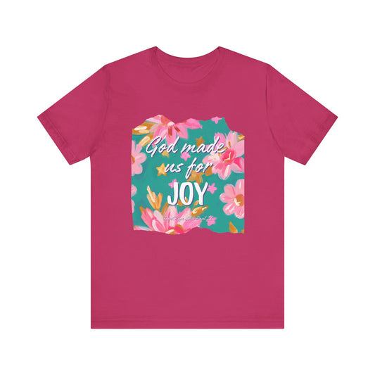 God Made Us For Joy T-Shirt