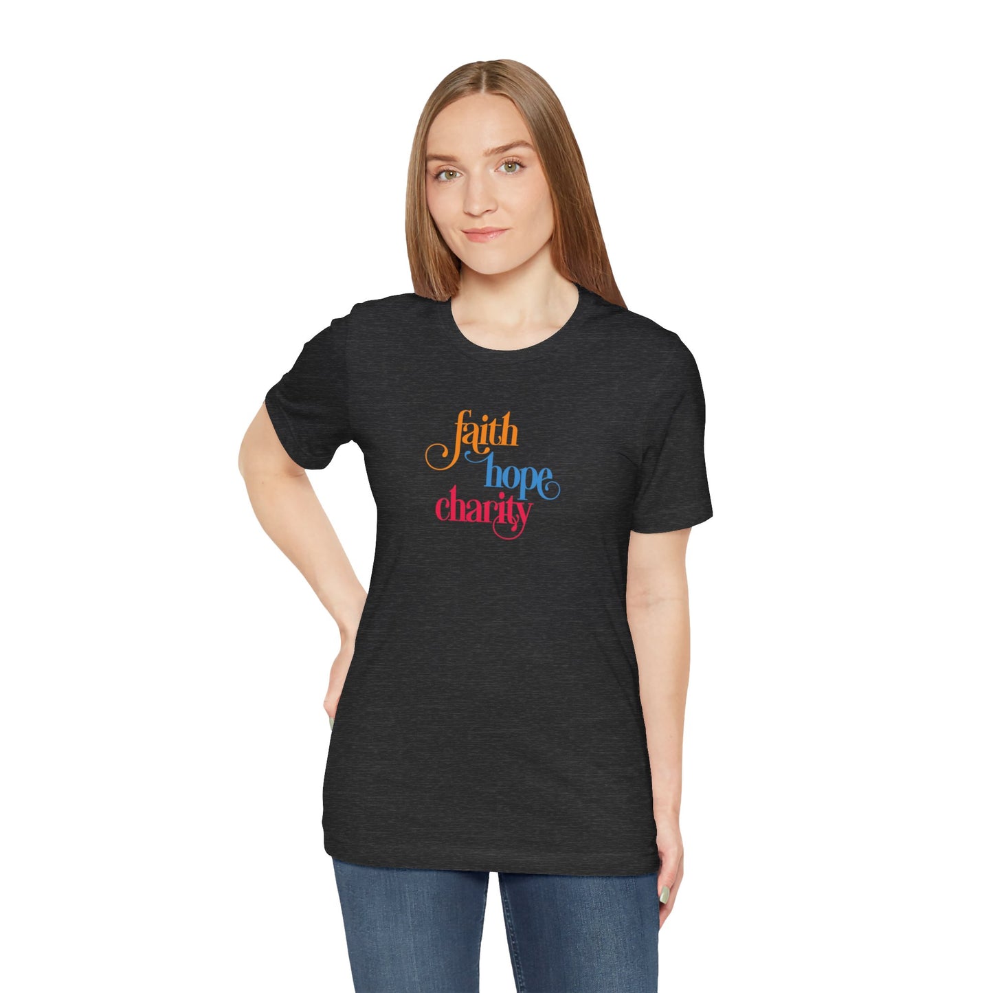 Faith Hope and Charity - Unisex Jersey Short Sleeve Tee