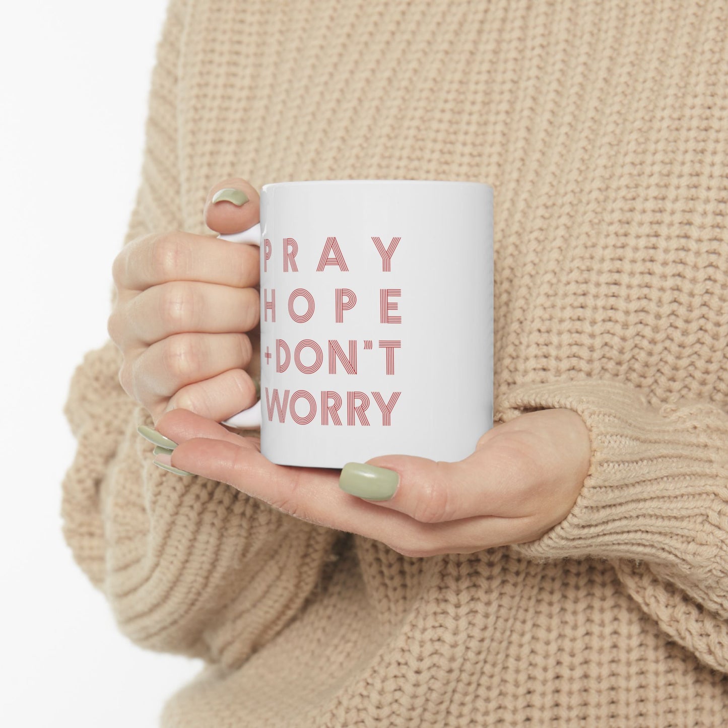 Pray Hope + Don't Worry - 11oz. Ceramic Mug