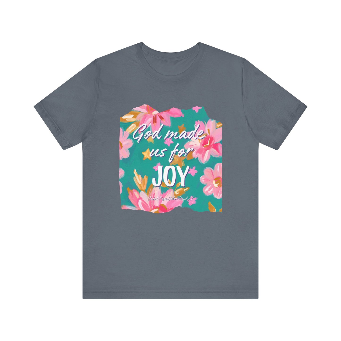 God Made Us For Joy T-Shirt