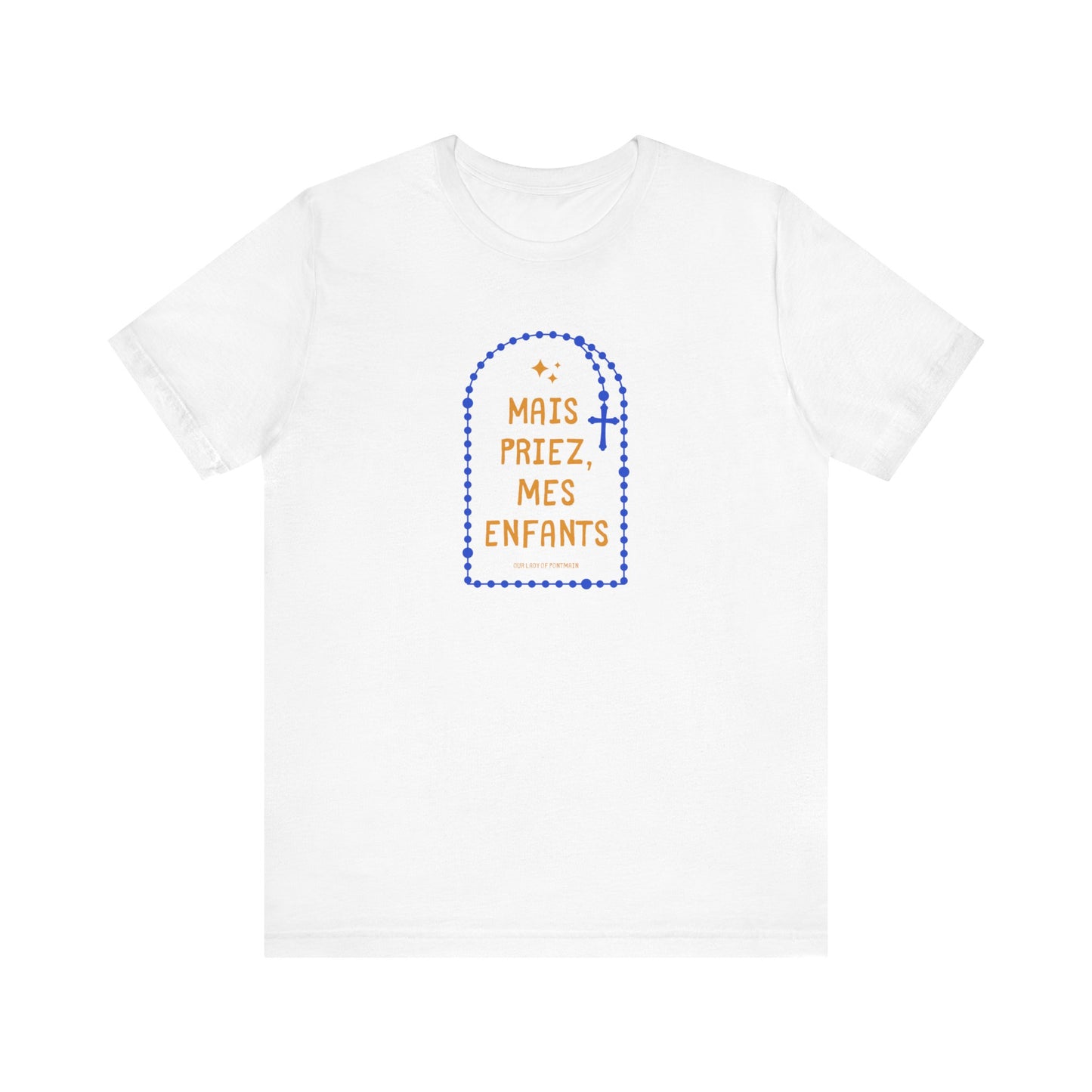 Mais Priez Mes Enfants Our Lady of Pontmain Unisex T-Shirt