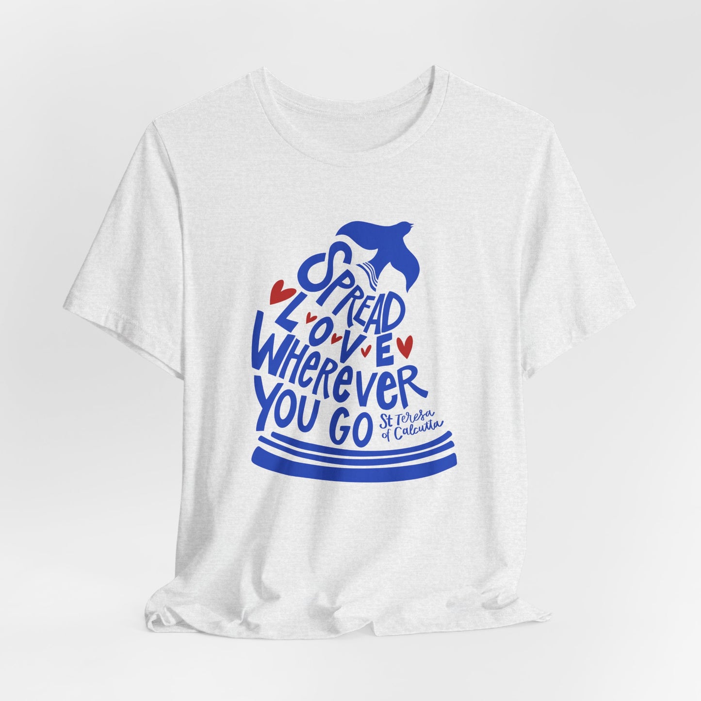 Spread Love Wherever You Go - St. Teresa of Calcutta Unisex Tee