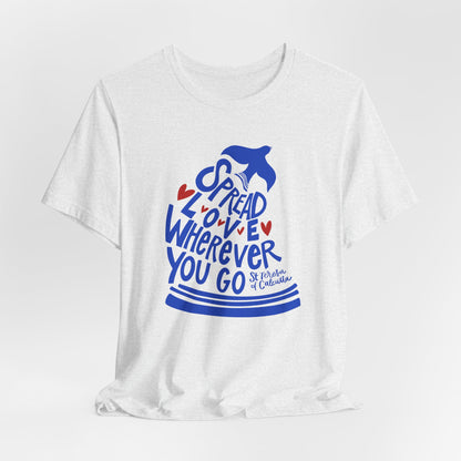 Spread Love Wherever You Go - St. Teresa of Calcutta Unisex Tee