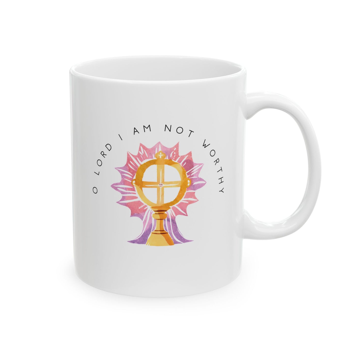 O Lord I Am Not Worthy - 11oz. Ceramic Mug