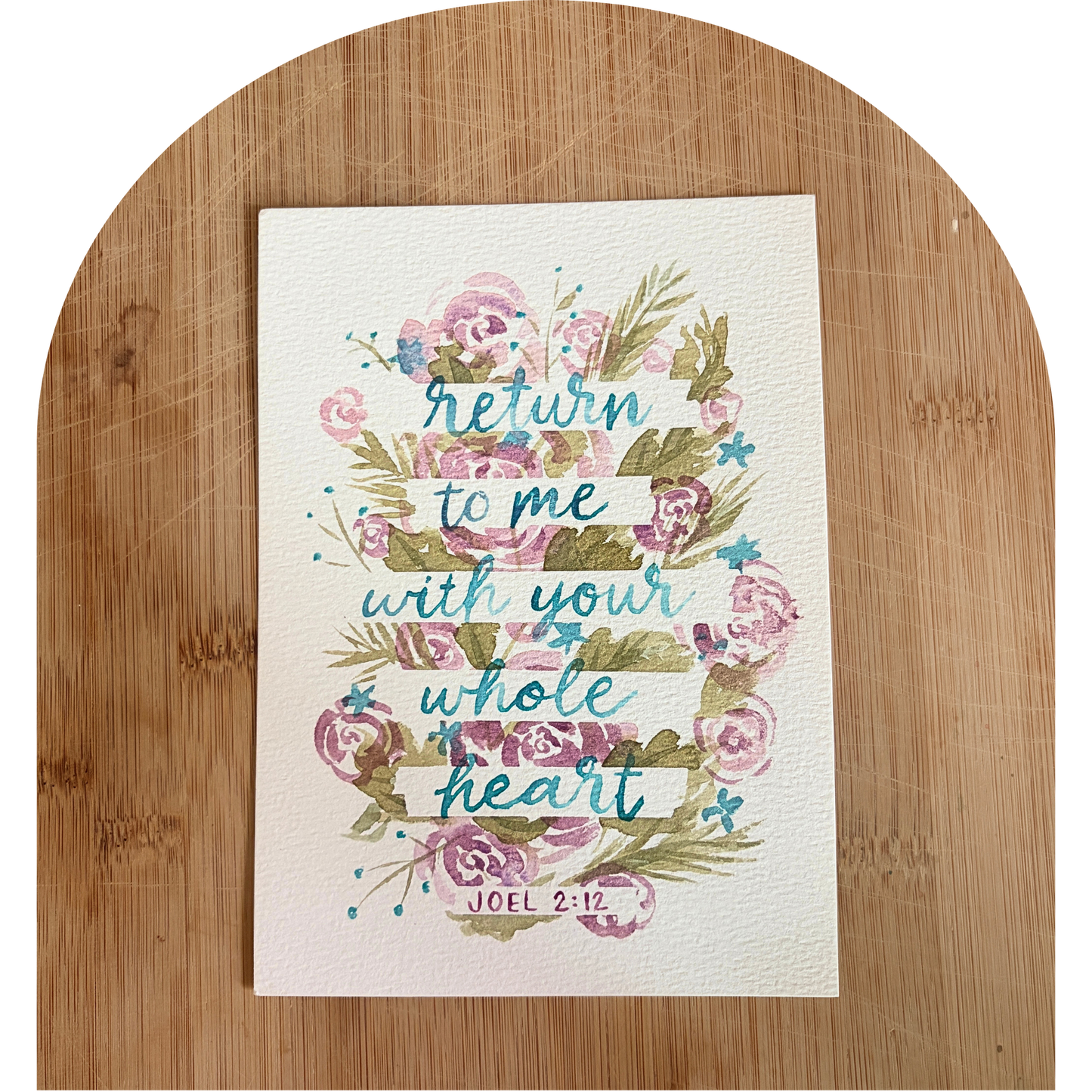 Original 5x7 - Return to Me With Your Whole Heart (Joel 2:12)