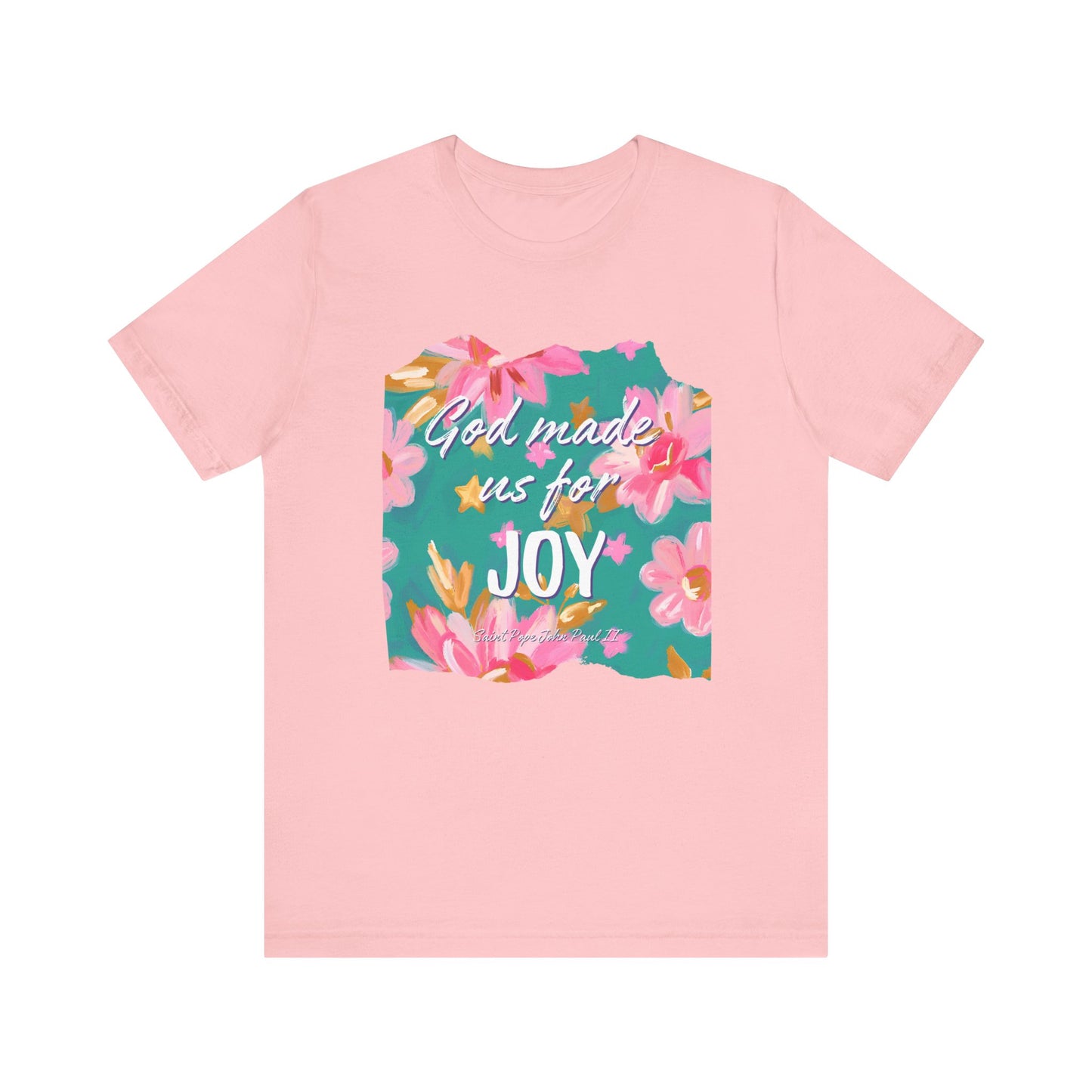 God Made Us For Joy T-Shirt