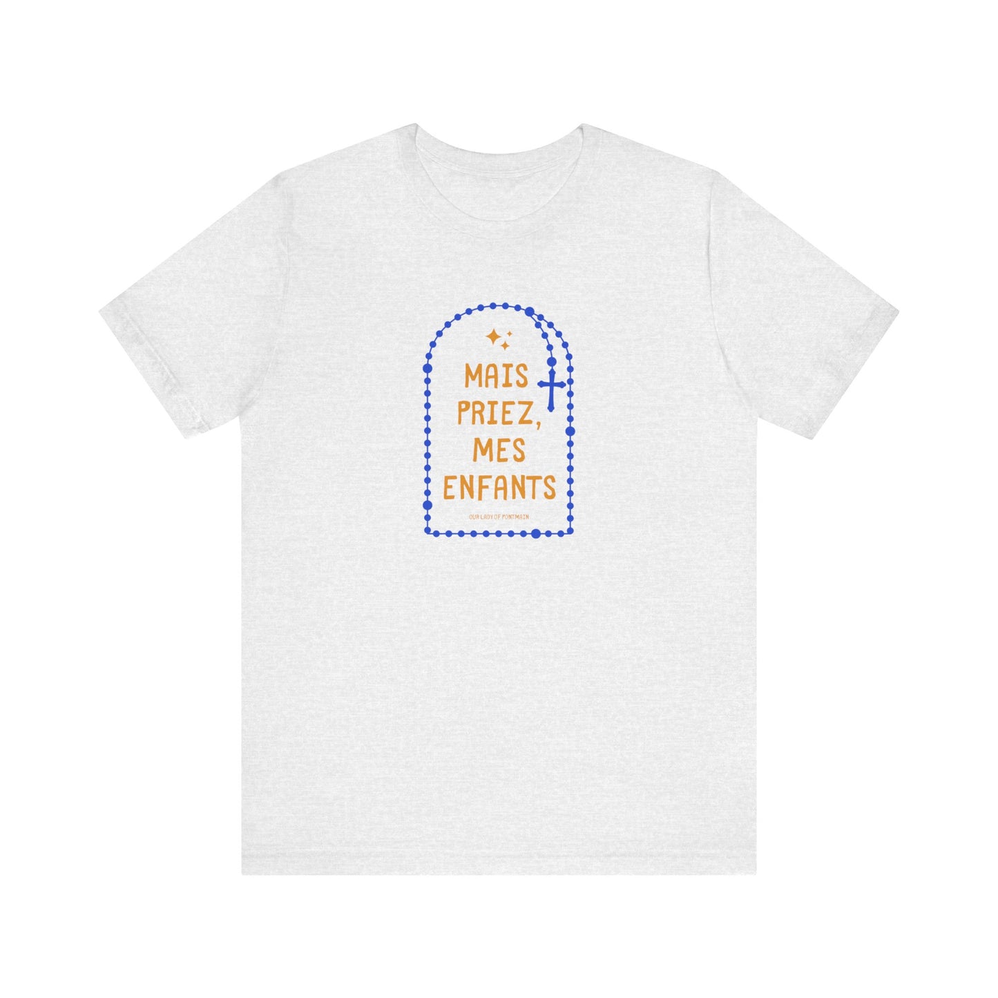 Mais Priez Mes Enfants Our Lady of Pontmain Unisex T-Shirt