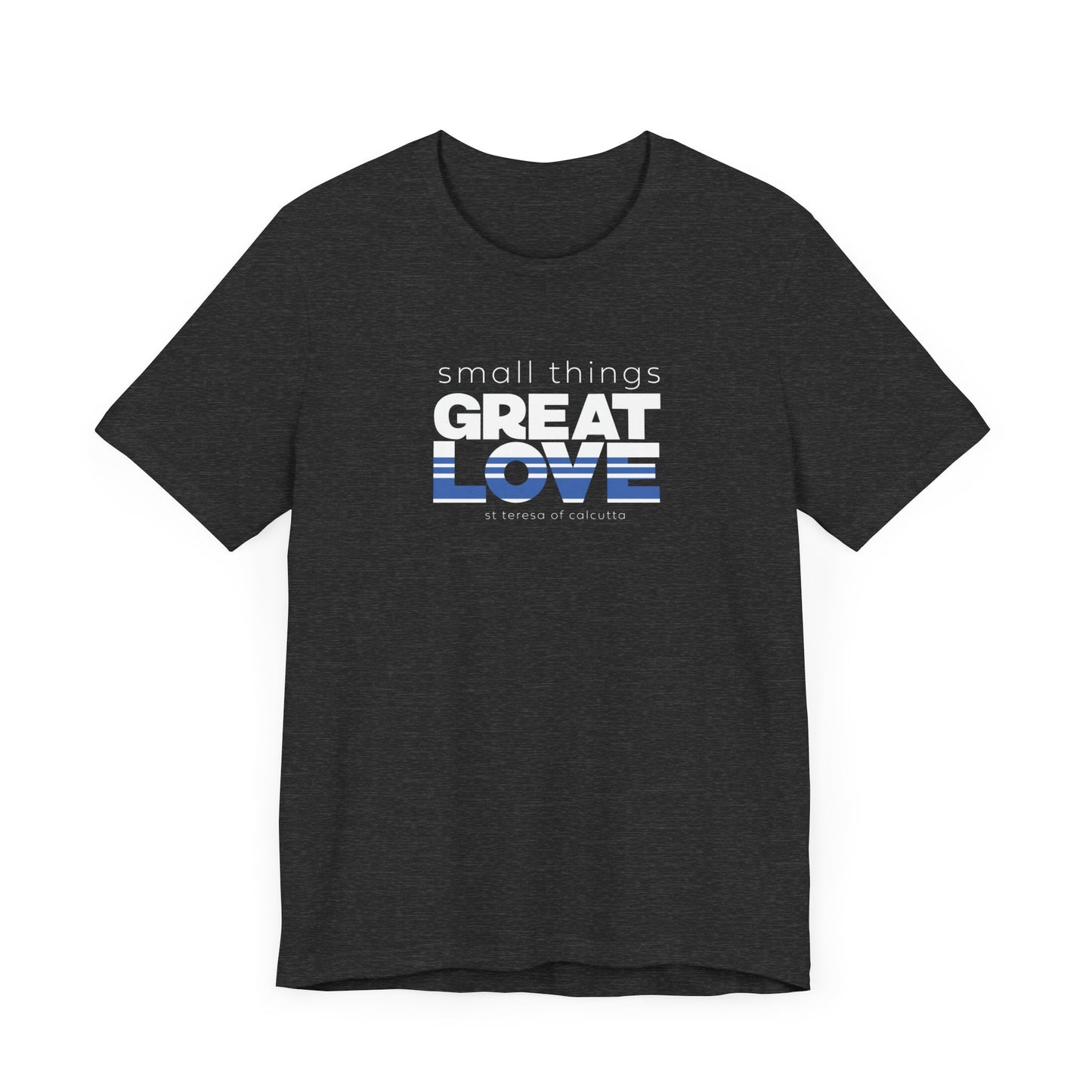 Small Things Great Love Mother Teresa T-Shirt