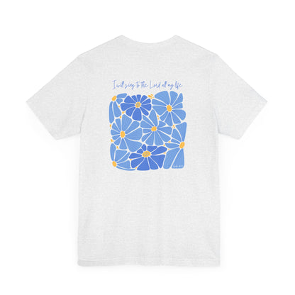 Psalm 104 T-Shirt: I will sing to the Lord all my life