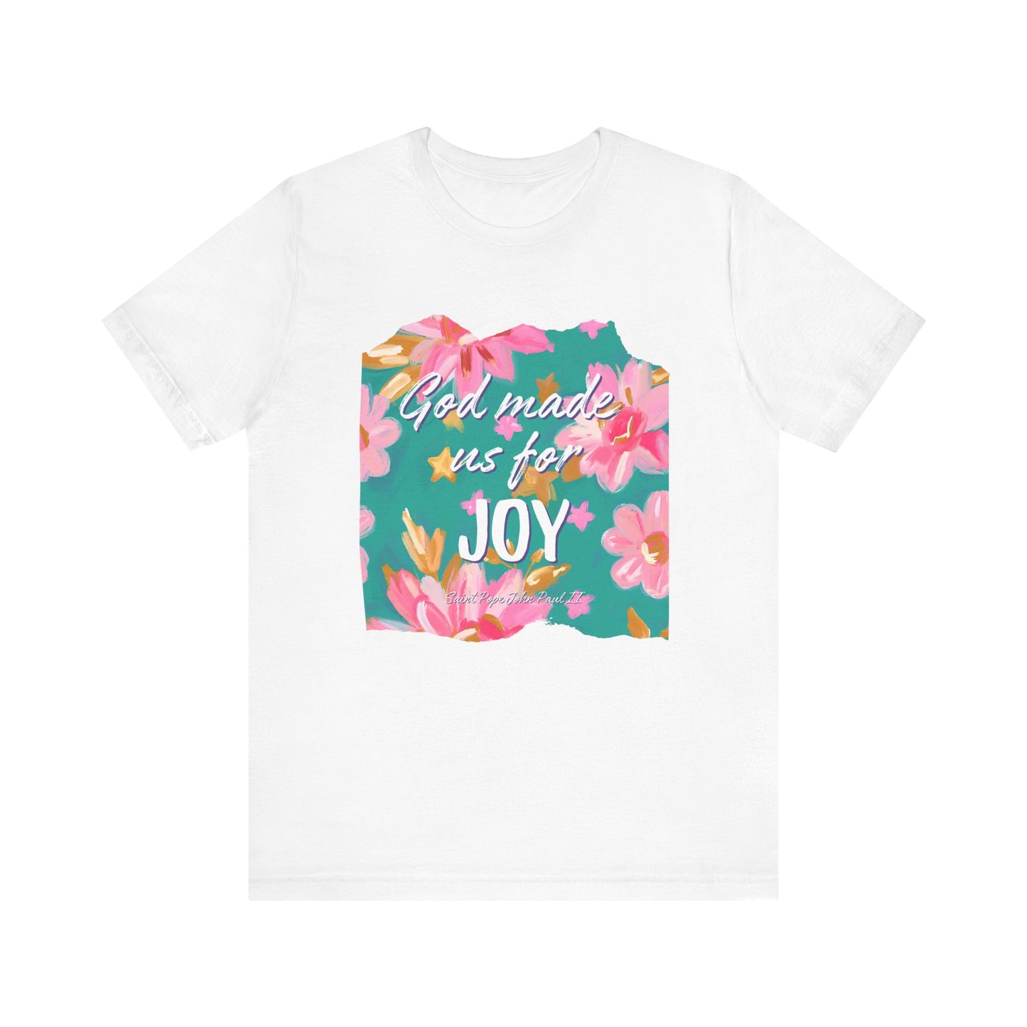 God Made Us For Joy T-Shirt