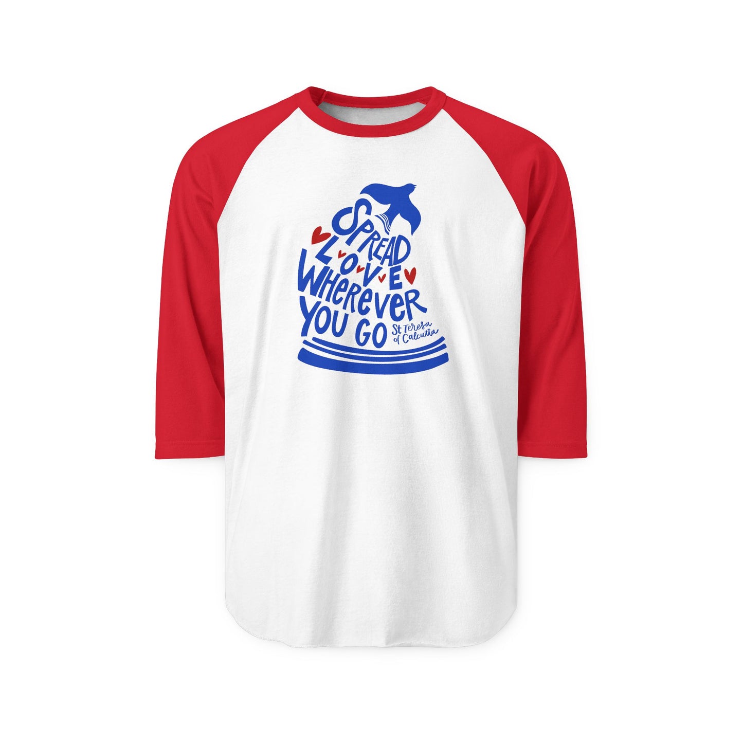 Spread Love Wherever You Go - Saint Teresa of Calcutta Raglan Shirt