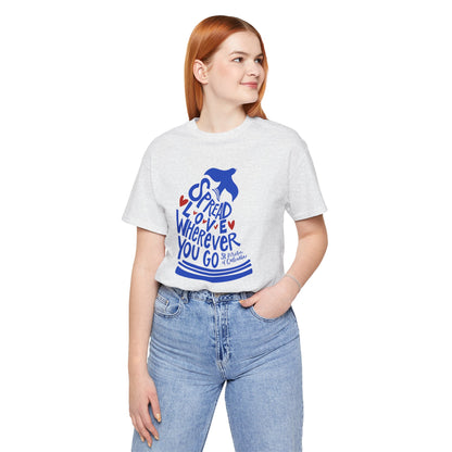 Spread Love Wherever You Go - St. Teresa of Calcutta Unisex Tee