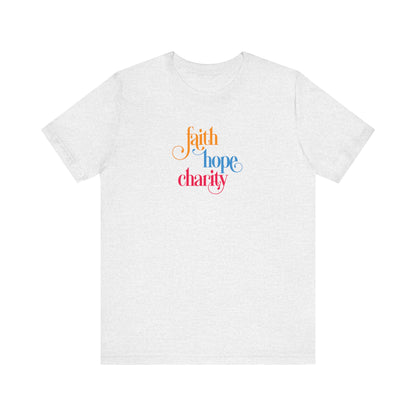 Faith Hope and Charity - Unisex Jersey Short Sleeve Tee