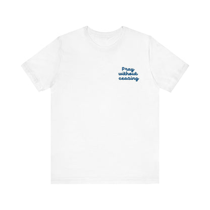 Pray Without Ceasing T-Shirt