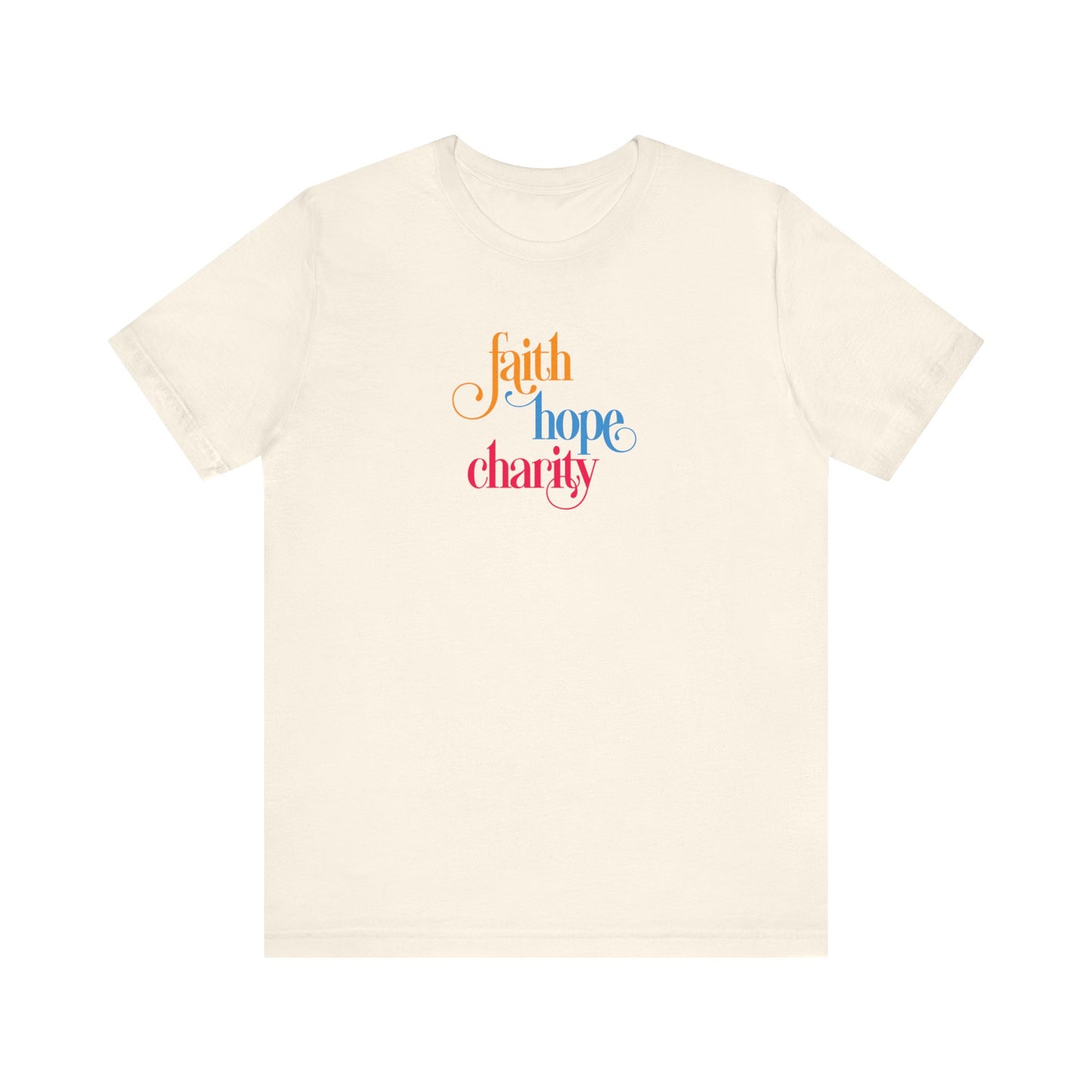 Faith Hope and Charity - Unisex Jersey Short Sleeve Tee