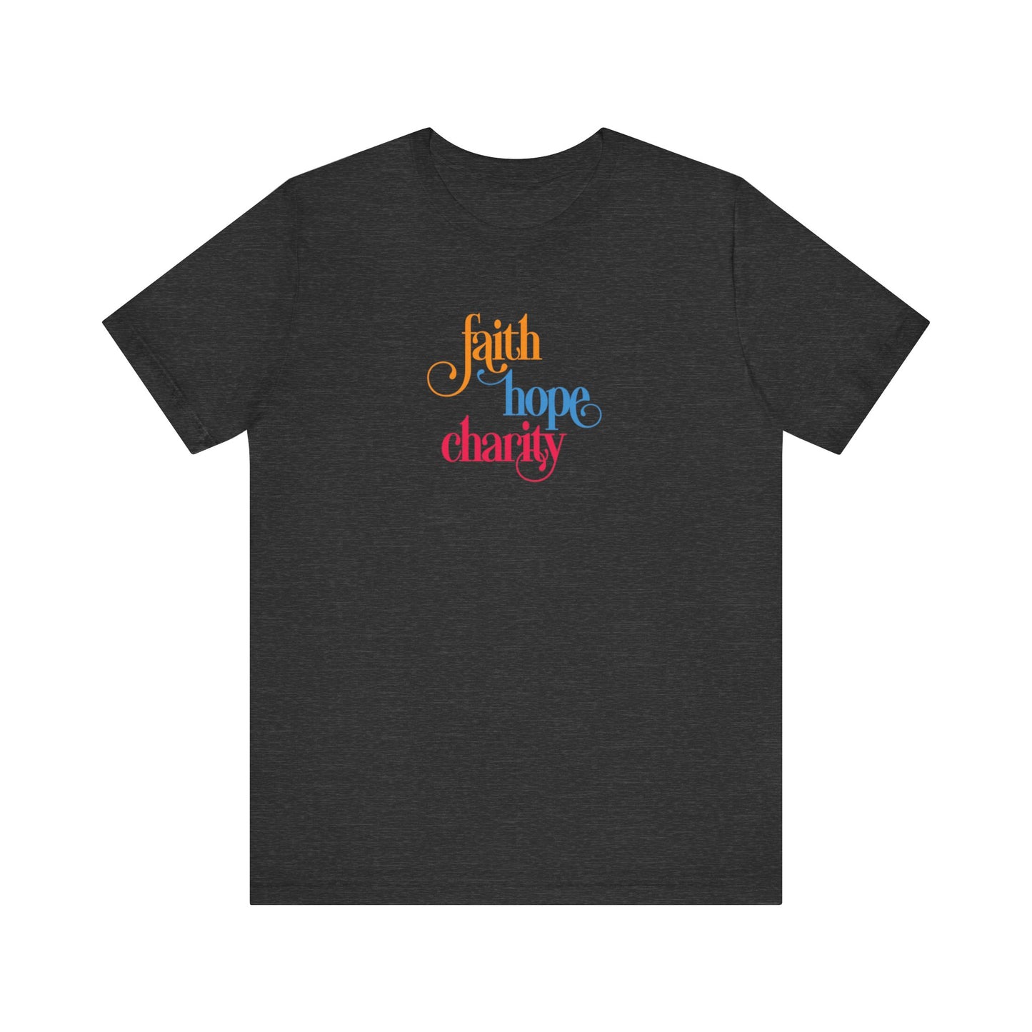 Faith Hope and Charity - Unisex Jersey Short Sleeve Tee