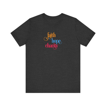 Faith Hope and Charity - Unisex Jersey Short Sleeve Tee