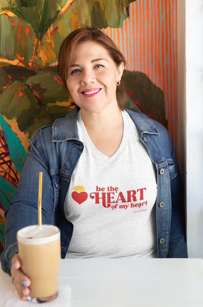 Be the Heart of My Heart Ladies' V-Neck T-Shirt