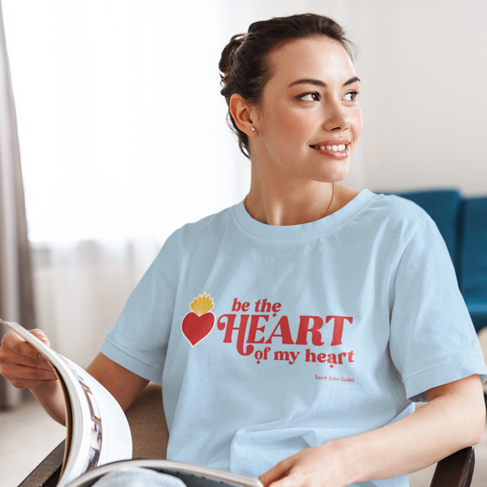 Be the Heart of My Heart T-Shirt